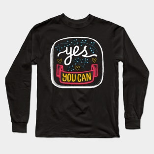 Yes You Can Long Sleeve T-Shirt